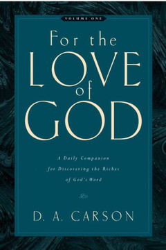 For the Love of God: A Daily Companion for Discovering the Riches of God's Word (Vol. 1) Volume 1