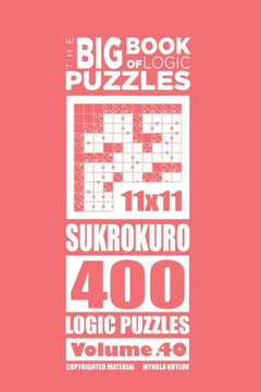The Big Book Of Logic Puzzles - Sukrokuro 400 Logic (Volume 40)