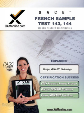 Gace French Sample Test 143, 144 Teacher Certification Test Prep Study Guide Gace French Sample Test 143, 144 Teacher Certification Test Prep Study Guide