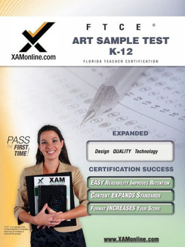 FTCE Art Sample Test K-12 Teacher Certification Test Prep Study Guide FTCE Art Sample Test K-12 Teacher Certification Test Prep Study Guide
