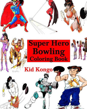 Super Hero Bowling Coloring Book Super Hero Bowling Coloring Book