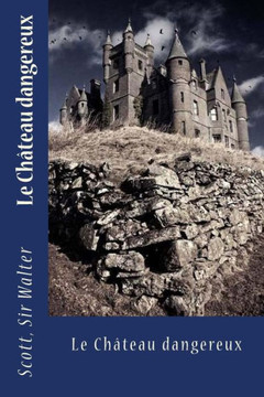 Le Château Dangereux (French Edition)