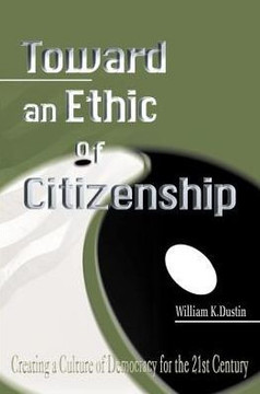 Toward an Ethic of Citizenship: Creating a Culture of Democracy for the 21st Century