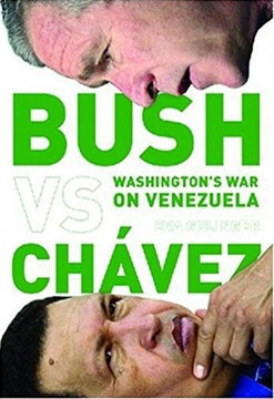 Bush Versus Ch?vez: Washington's War on Venezuela