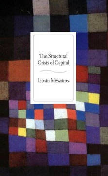 The Structural Crisis of Capital The Structural Crisis of Capital