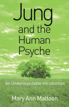 Jung and the Human Psyche: An Understandable Introduction