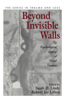 Beyond Invisible Walls: The Psychological Legacy of Soviet Trauma, East European Therapists and Their Patients