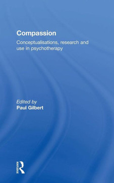 Compassion: Conceptualisations, Research and Use in Psychotherapy