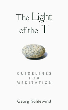 The Light of the I: Guidelines for Meditation