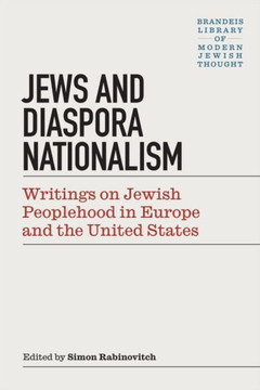 Jews & Diaspora Nationalism: Writings on Jewish Peoplehood in Europe and the United States
