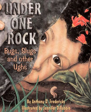 Under One Rock: Bugs, Slugs & Other Ughs