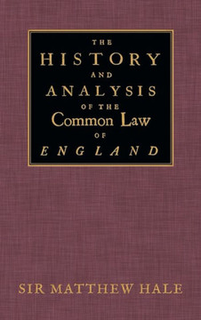 The History and Analysis of the Common Law of England The History and Analysis of the Common Law of England