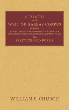 A Treatise on the Writ of Habeas Corpus A Treatise on the Writ of Habeas Corpus