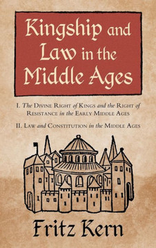 Kingship and Law in the Middle Ages Kingship and Law in the Middle Ages