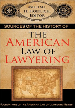 Sources of the History of the American Law of Lawyering Sources of the History of the American Law of Lawyering