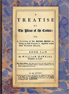 A Treatise of the Pleas of the Crown A Treatise of the Pleas of the Crown