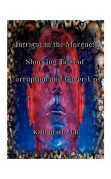 Intrigue in the Morgue: Shocking Tales of Corruption and Cover-Ups