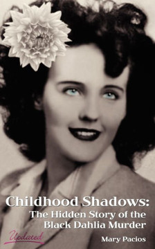 Childhood Shadows: The Hidden Story of the Black Dahlia Murder
