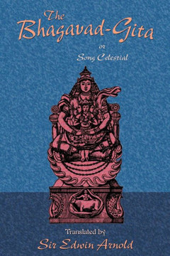 The Bhagavad-Gita or Song Celestial