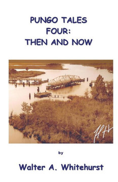 Pungo Tales Four: Then and Now