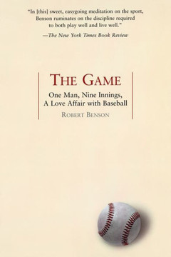 The Game: One Man, Nine Innings, a Love Affair with Baseball