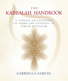 The Kabbalah Handbook: A Concise Encyclopedia of Terms and Concepts in Jewish Mysticism