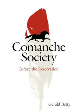 Comanche Society: Before the Reservation Volume 23