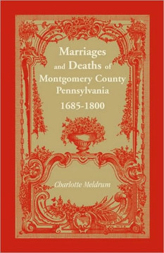 Marriages and Deaths of Montgomery County Pennsylvania, 1685-1800