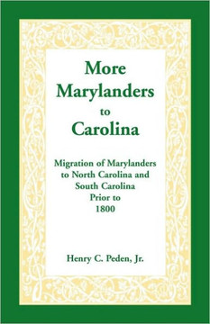 More Marylanders to Carolina: Migration of Marylanders to North Carolina and South Carolina Prior to 1800