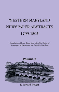 Western Maryland Newspaper Abstracts, Volume 2: 1799-1805