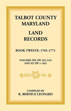 Talbot County, Maryland Land Records: Book 12, 1765-1771