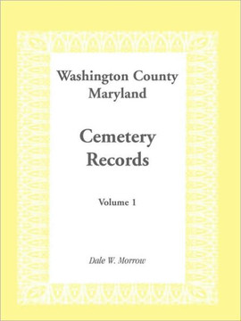 Washington County, Maryland Cemetery Records, Volume 1