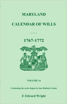 Maryland Calendar of Wills, Volume 14: 1767-1772