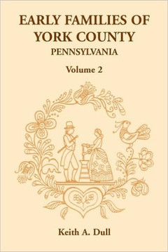 Early Families of York County, Pennsylvania, Volume 2 Early Families of York County, Pennsylvania, Volume 2