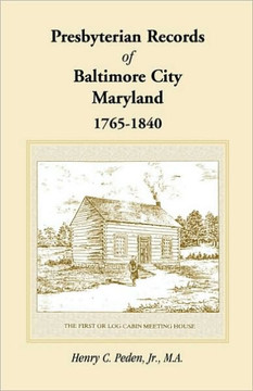Presbyterian Records of Baltimore City, Maryland, 1765-1840