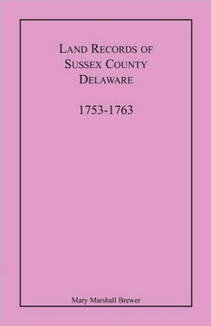 Land Records of Sussex County, Delaware, 1753-1763
