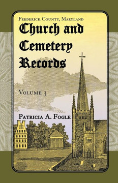 Frederick County, Maryland Church and Cemetery Records, Volume 3: Zion Lutheran and Mt. Tabor, Middletown