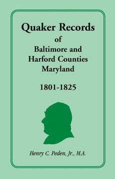Quaker Records of Baltimore and Harford Counties, Maryland, 1801-1825 Quaker Records of Baltimore and Harford Counties, Maryland, 1801-1825