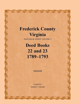 Frederick County, Virginia Deed Book Series, Volume 9, Deed Books 22 and 23 1789-1793