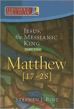 Jesus, the Messianic King--Part Two Matthew 17-28