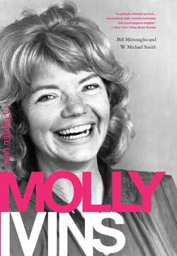 Molly Ivins: A Rebel Life