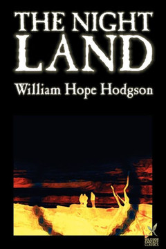 The Night Land by William Hope Hodgson, Science Fiction The Night Land by William Hope Hodgson, Science Fiction
