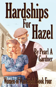Hardships for Hazel (Women of Wakefield) Hardships for Hazel (Women of Wakefield)