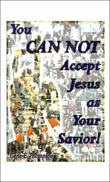 You Can Not Accept Jesus as Your Savior!
