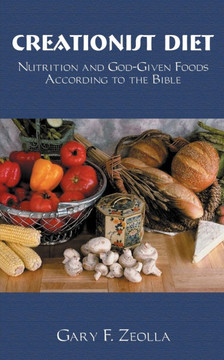 Creationist Diet: Nutrition and God-Given Foods According to the Bible