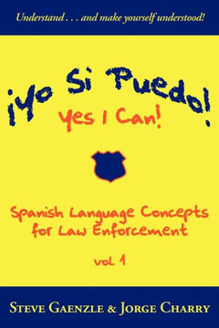 ?Yo Si Puedo! Yes I Can!: Spanish Language Concepts for Law Enforcement