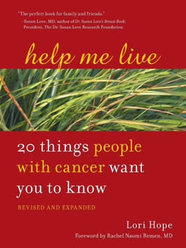 Help Me Live: 20 Things People with Cancer Want You to Know