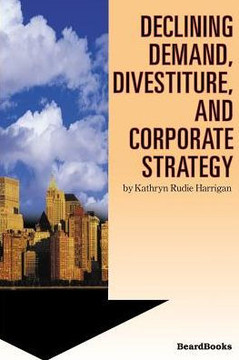 Declining Demand, Divestiture and Corporate Strategy