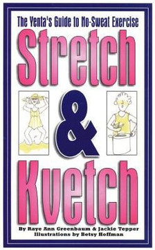 Stretch and Kvetch: The Yenta's Guide to No Sweat Exercise