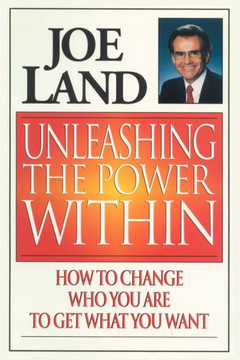 Unleashing the Power Within: How to Change Who You Are to Get What You Want